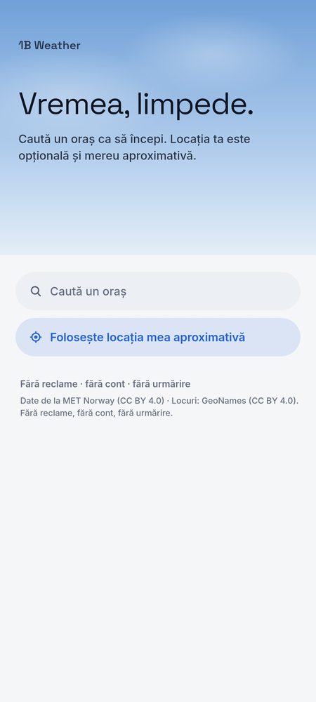 1B Weather: Începe prin a căuta un oraș – locația este opțională